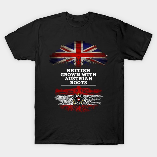 British Grown With Austrian Roots - Gift for Austria With Roots From Austrian T-Shirt by Country Flags